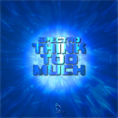 SPECTRO - THINK TOO MUCH