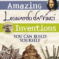 Pdf download Amazing Leonardo da Vinci Inventions: You Can Build Yourself (Build It Yourself)