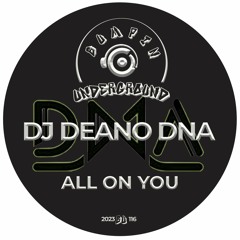 DJ Deano DNA - All On You