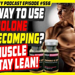 Evolutionary.org 556 - Best way to use Trenbolone for recomping? gain muscle and stay lean.