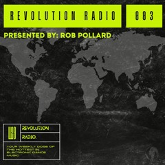 Rob Pollard Presents REVOLUTION Radio // 003