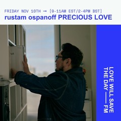 Rustam Ospanoff - Precious Love Ep.2 on Love Will Save The Day FM
