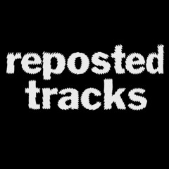 Reposted Tracks