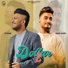 Dollar 2 (G Khan, Khan Saab)
