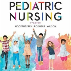 Read Wong's Essentials of Pediatric Nursing