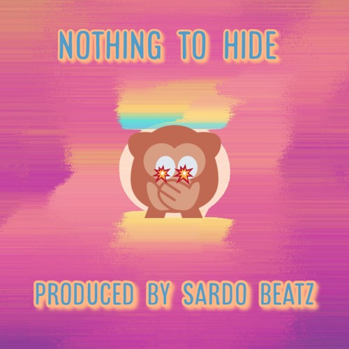 nothing to hide prod. by SARDO BEATZ