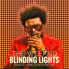 FREE DOWNLOAD - Blinding Lights (Ignacio Arbeleche Bootleg) - The Weeknd