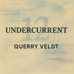 Undercurrent Mix 12: Querry Veldt
