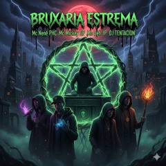 BRUXARIA ESTREMA☠️ - Mc Nenê PHC_ Mc Mickey SP_ Mc Deh JP ft. DJ TENTACION(MP3_160K).mp3