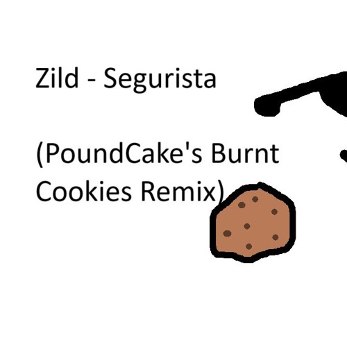 Zild - Segurista (PoundCake's Burnt Cookies Remix)