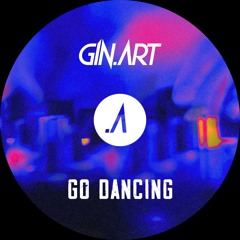 GIN.ART - Go Dancing (Radio Edit)
