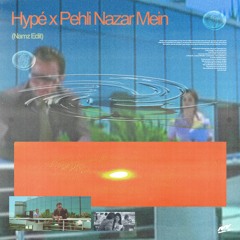 hypé x pehli nazar mein (namz edit)