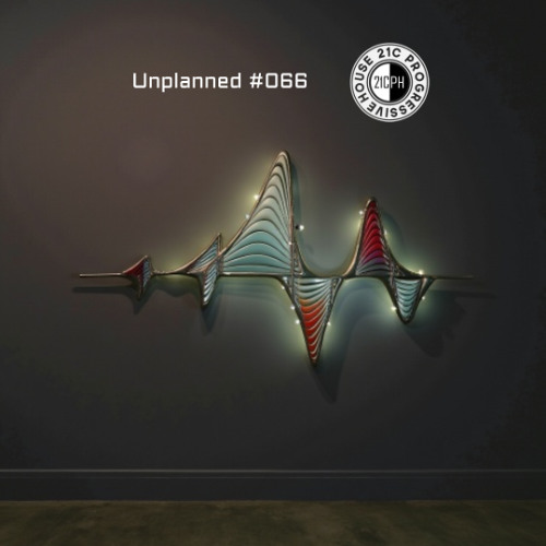 Unplanned #066 -  21C Progressive House