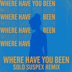 Where Have You Been (Solo Suspex UKG Radio Edit)