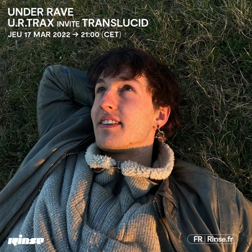 Under Rave : u.r.trax invite Translucid - 17 Mars 2022