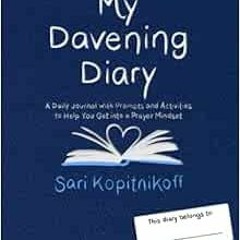 [Get] PDF 📘 My Davening Diary: A Daily Journal with Prompts and Activities to Help Y