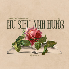 NU SIEU ANH HUNG [Remix by. RiverDLove]