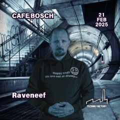 Raveneef - TF#9 Cafe Bosch 250221