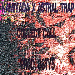 Kamiyada+ x Astral Trap - Collect Call (Prod . 36ty5)