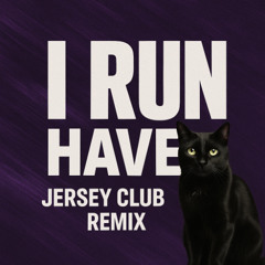 I Run - Haven (Jersey Club Remix)