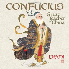 GET PDF 📄 Confucius: Great Teacher of China by  Demi [KINDLE PDF EBOOK EPUB]
