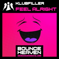 Klubfiller - Feel Alright - BounceHeaven.co.uk