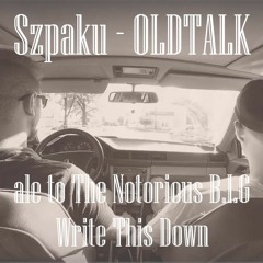Szpaku - OLDTALK ale to The Notorious B.I.G - Write This Down (WUJA BLEND)
