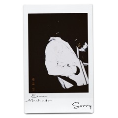 SORRY(PROD.BY ESME MACHADO)