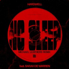 Hardwell - No Sleep (ft. Sarah De Warren) (Michael Leathers Remix)
