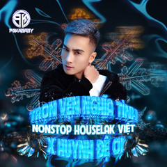 Nonstop - HouseLak Việt (Hay) - Trọn Vẹn Nghĩa Tình x Huynh Đệ Ơi (Full) - DJ PoKaBaBy Mix