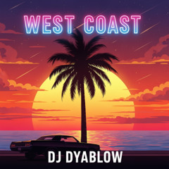 “West Coast” by DJ Dyablow
