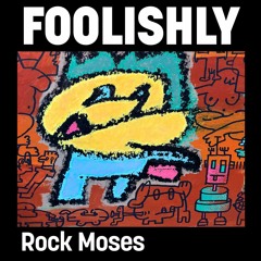 Foolishly