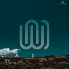 DNVX - I Don't Need You