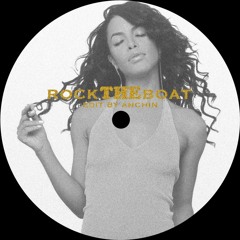 AALIYAH - ROCK THE BOAT (EDIT BY ANCHIN) [FREE DL]