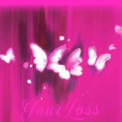 Your Loss