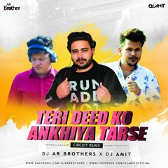 Teri Deed Ko Ankhiyan Tarse (Circuit Mix) DJ AMIT X DJ AR BROTHERS