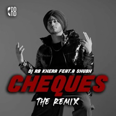 Cheques (The Remix) - DJ RB Khera feat. Shubh