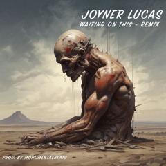 Waiting On This (Joyner Lucas Remix BeatStars Challange)