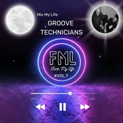 #Vol.07 Groove Technicians - Mix My Life Guest Mix 28/02/23