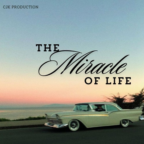 The Miracle Of Life - CJK