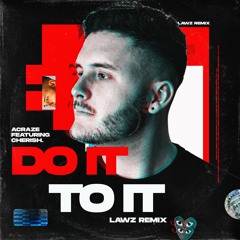 DO IT TO IT (LAWZ REMIX EXTENDED)