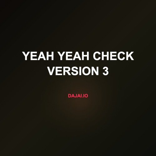 Yeah Yeah Check Version 3