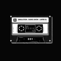 Simulation - Radio Show #001 - LUIFER DJ