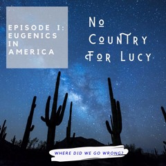 EP1: Eugenics in America