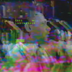 Eres Mi Lady Mashup