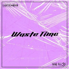 Waste Time Ft. Young Pill3y (Prod. Donnie Katana)