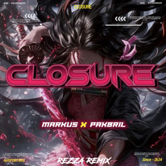 CLOSURE - ( REZZA REMIX X MARKUS X PAKBRIL ) #VIPEXPRESS44