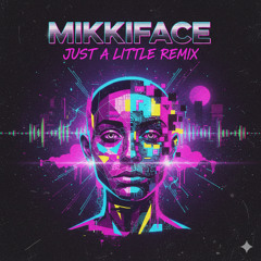 Mikkiface - Just a Little Remix (FREE DL - Short & Filtered Version)