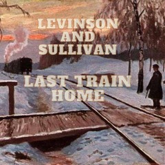 Last Train Home (with Janine Levinson)