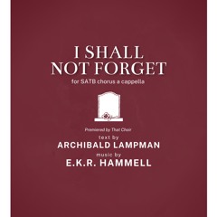 "I Shall Not Forget" (for SSAATTBB chorus a cappella) | EKR Hammell